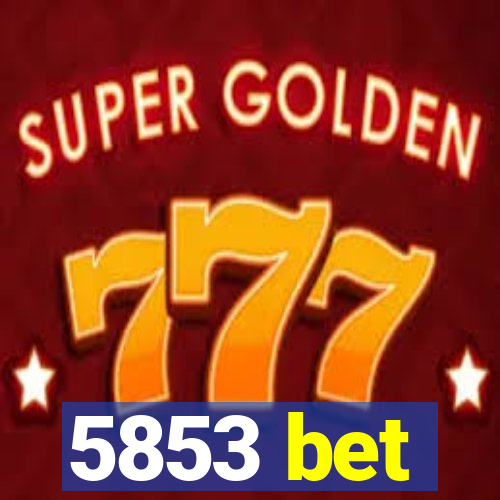 5853 bet